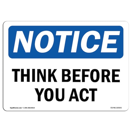 Signmission OSHA Notice Sign, NOTICE Think Before You Act, 10in X 7in Rigid Plastic, 7" W, 10" L, Landscape OS-NS-P-710-L-16666
